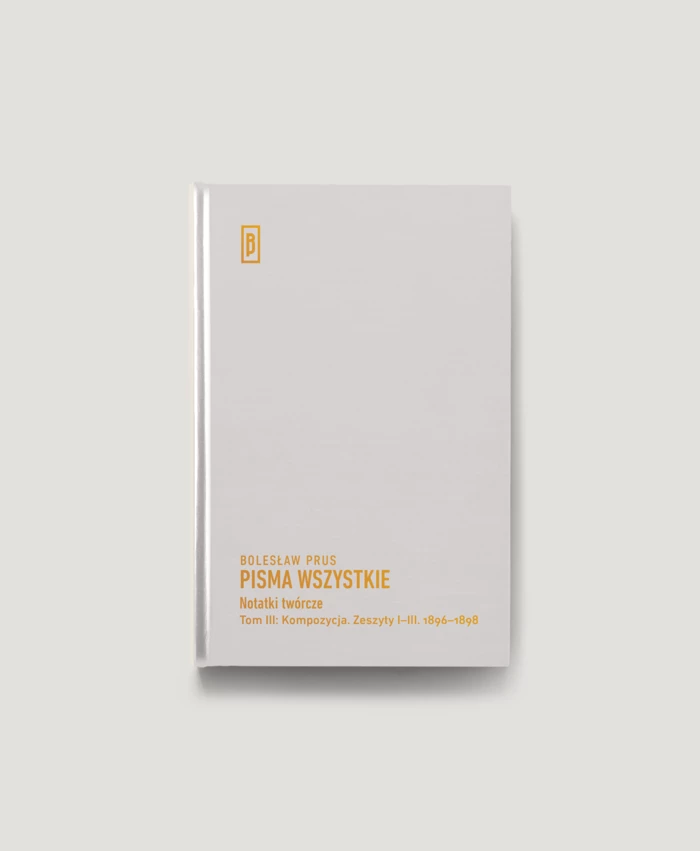 Notatki twórcze, t. III: Kompozycja. Zeszyty I-III. 1896-1898